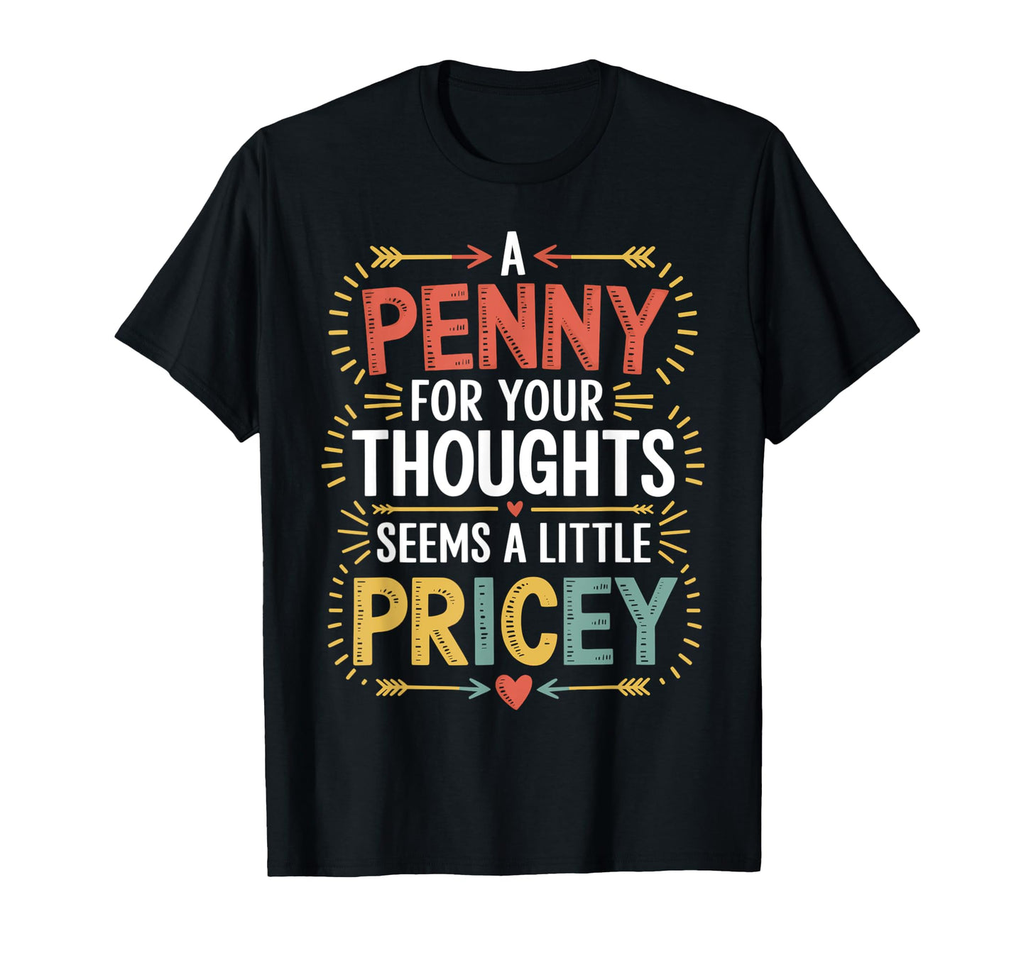 Funny Humor PENNY FOR YOUR THOUGHTS Sarcastic Joke Men Women T-Shirt