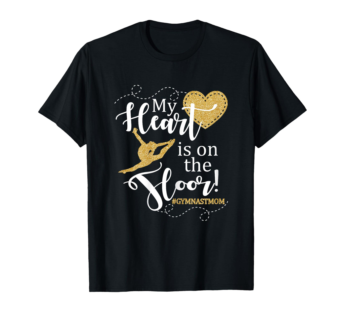 My Heart is on the Floor Gymnast Mom Gift Shirt #GYMMOM T-Shirt