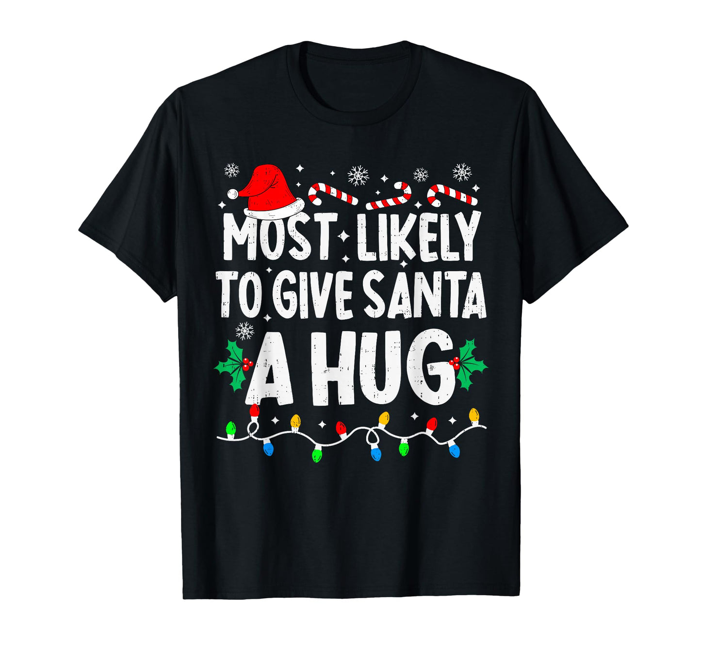 Most Likely to Give Santa Hug Funny Matching Christmas T-Shirt