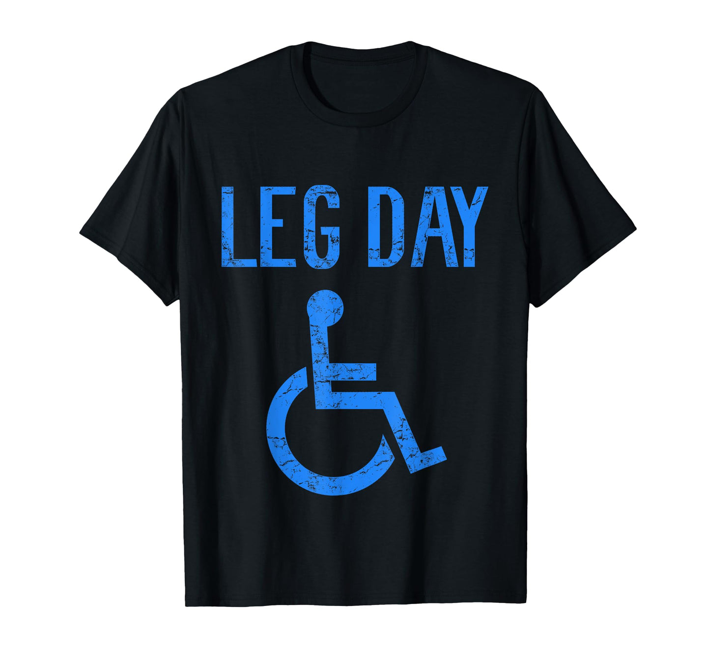 Funny Handicap Leg Day Gym Workout Bodybuilding Wheelchair T-Shirt