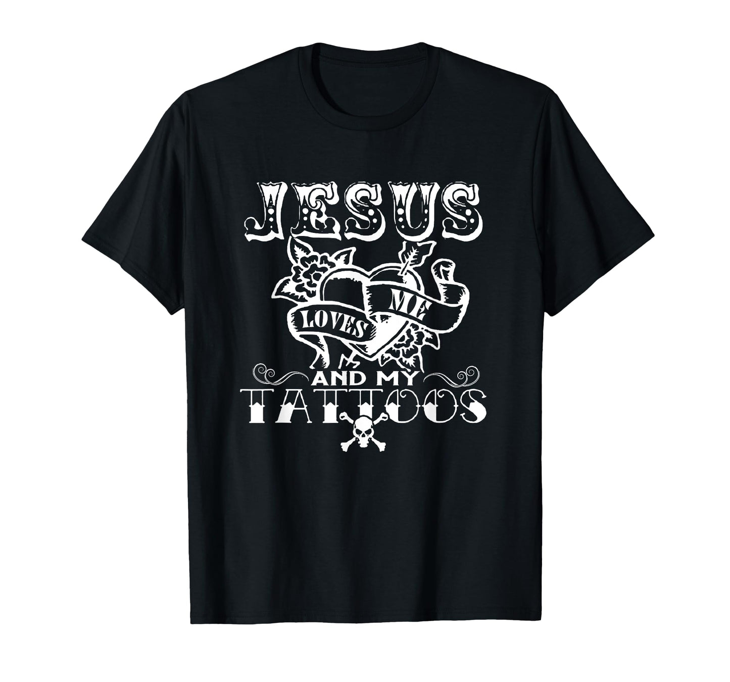 Jesus Loves Me & My Tattoos Christian Jesus God Tattoo Lover T-Shirt