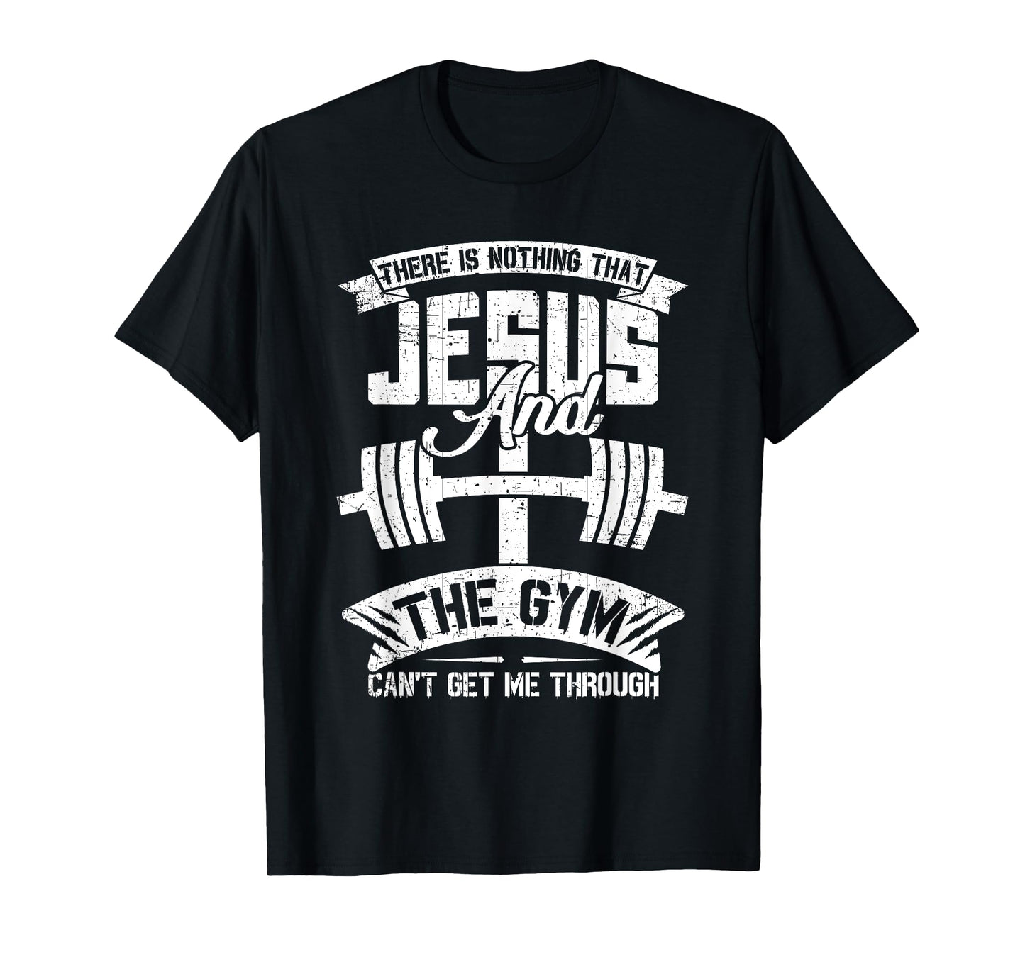 Nothing Jesus And The Gym Can't Get Me Through Fitness Lover T-Shirt