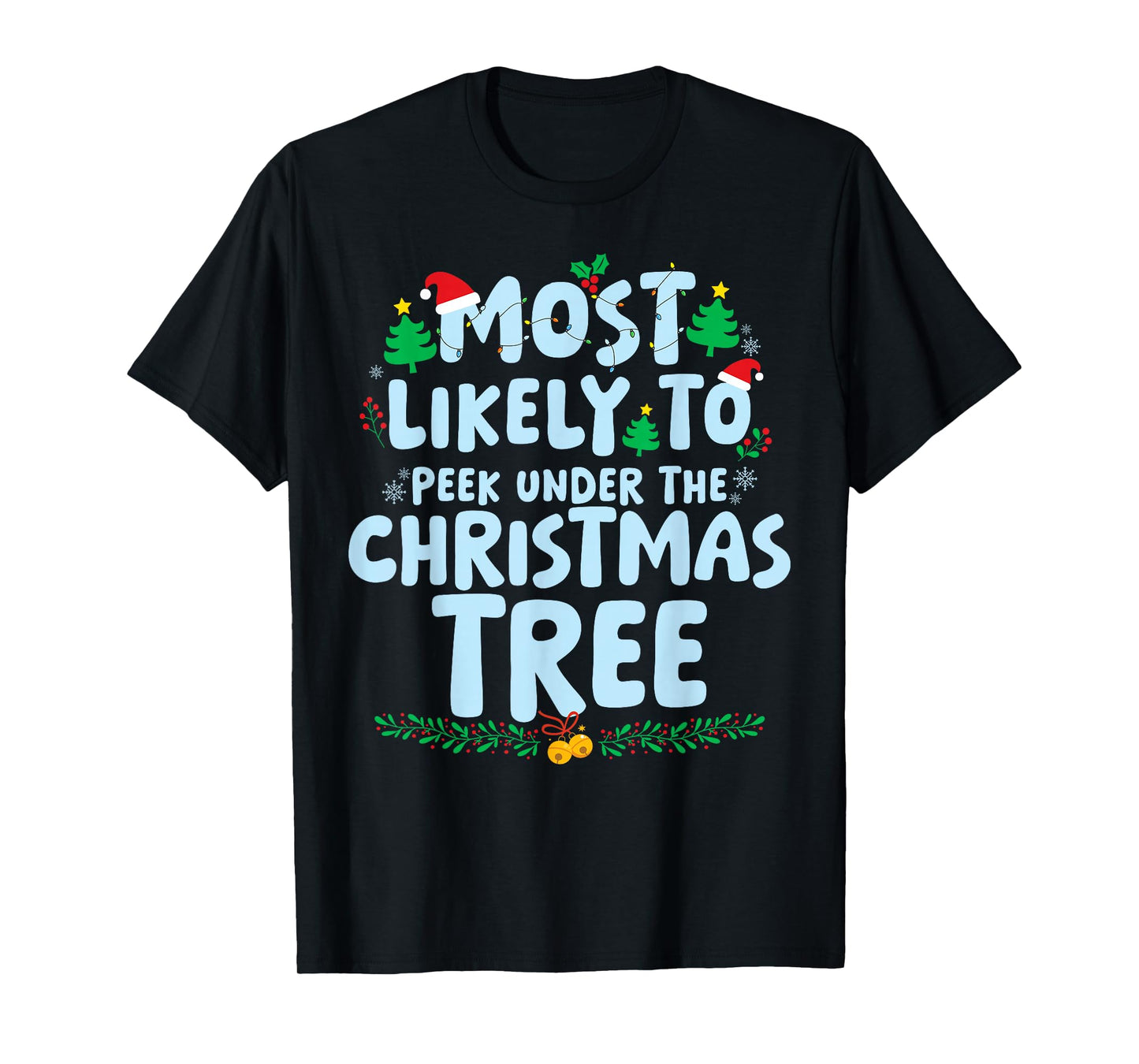Most Likely to Likely to Peek Under The Christmas Tree T-Shirt