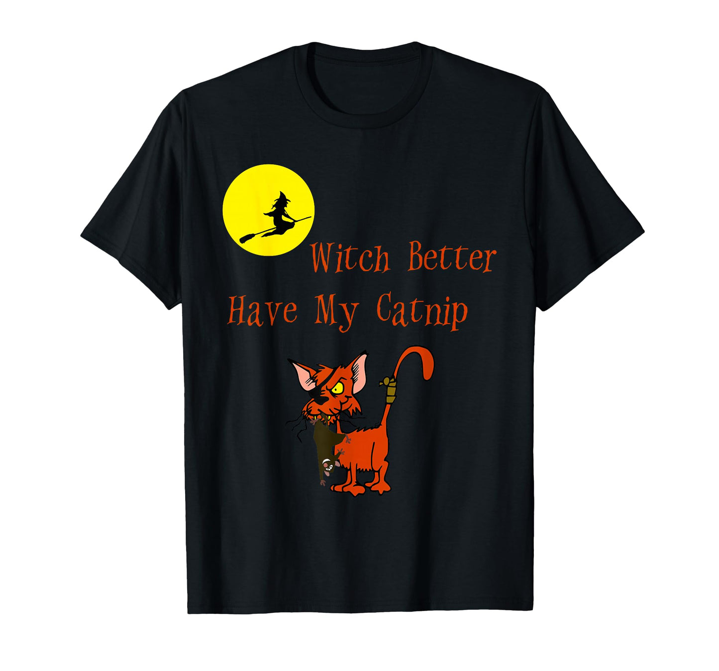 Funny Halloween Cat Witch Better Have My Catnip T-Shirt
