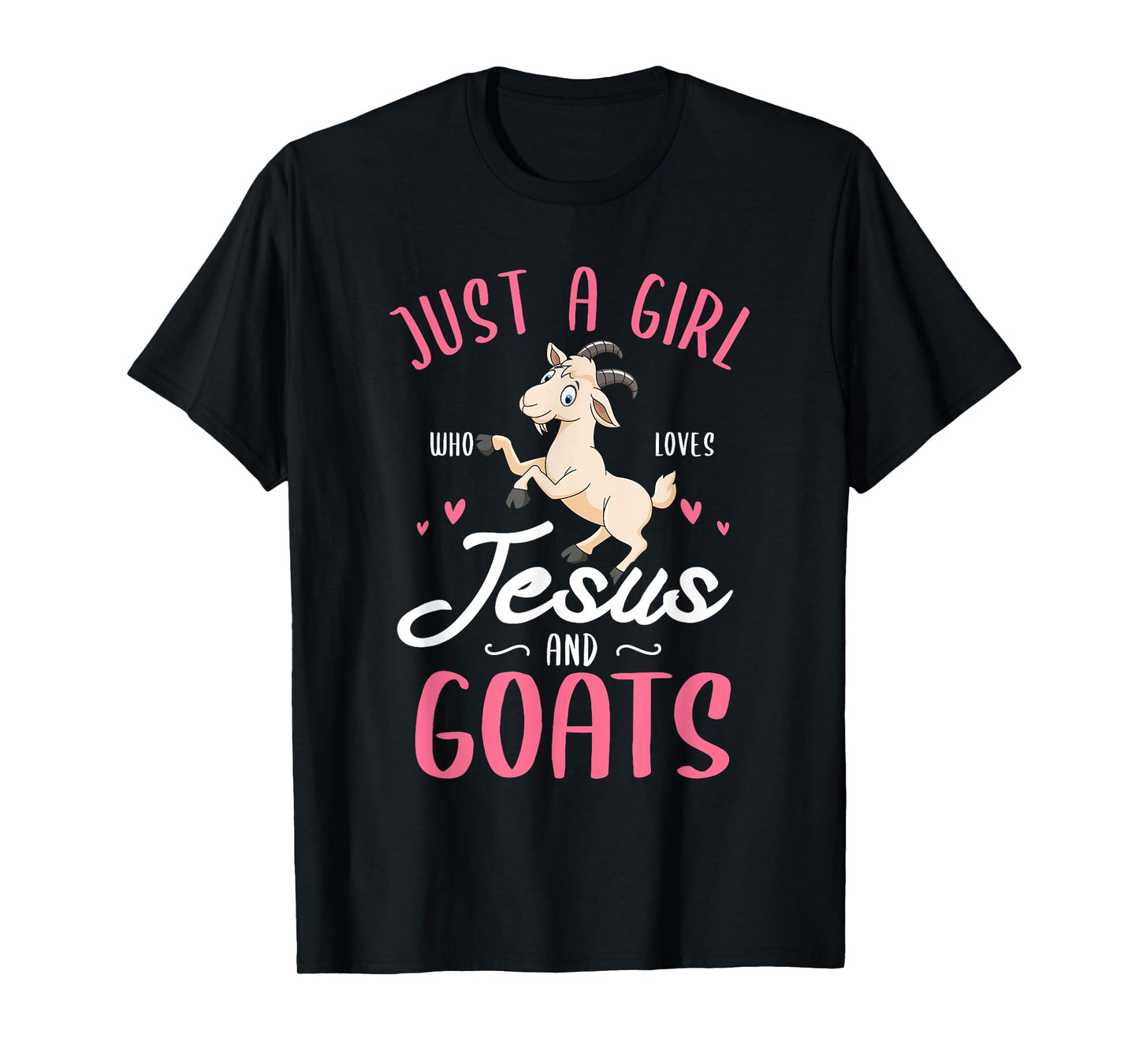 Just a girl who loves Jesus and Goats Design for a Goats Fan T-Shirt