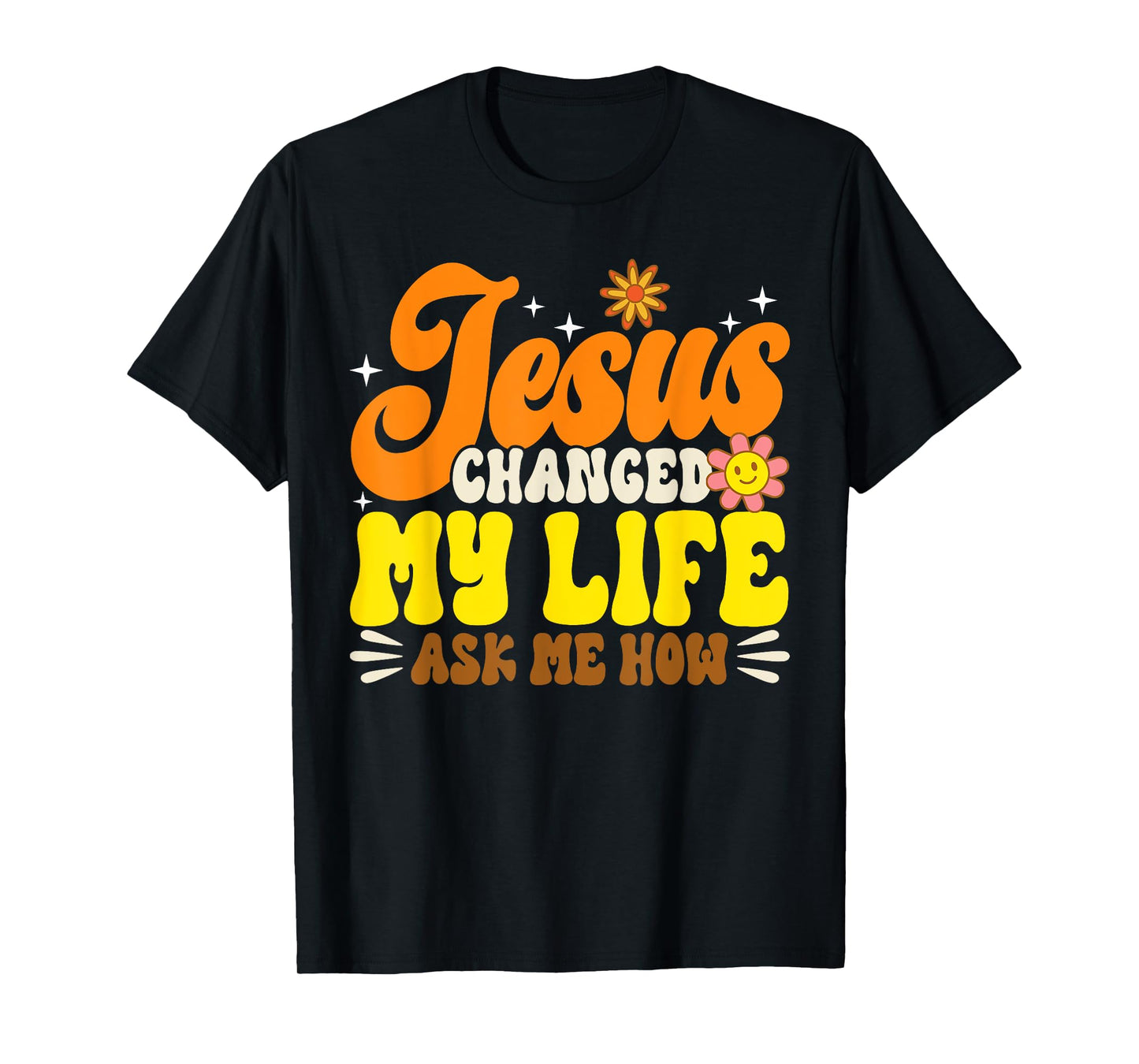 Christian Retro Jesus Changed My Life Ask Me How God 70s T-Shirt