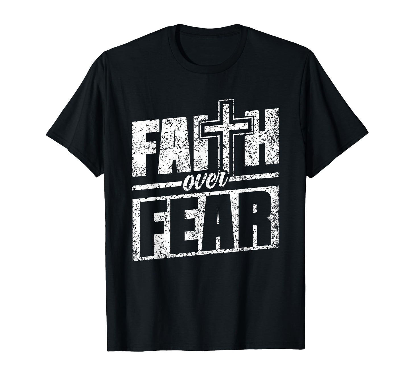 Faith Over Fear Lord Jesus Bible Religious Faith Over Fear T-Shirt