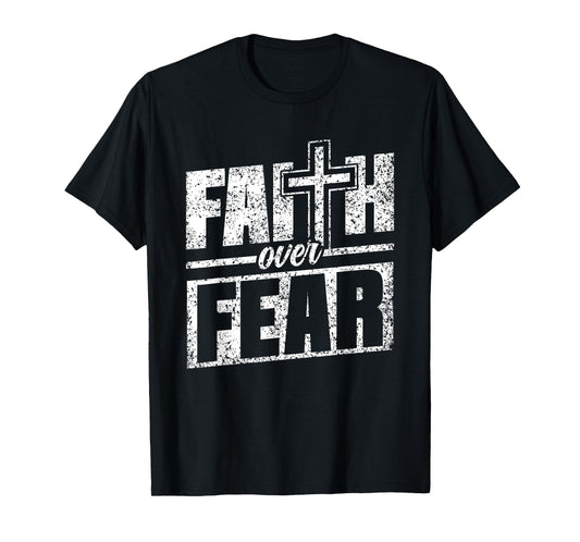 Faith Over Fear Lord Jesus Bible Religious Faith Over Fear T-Shirt