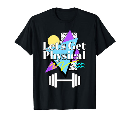 Let’s Get Physical 80's 90s Retro Style Workout Gym Fitness T-Shirt
