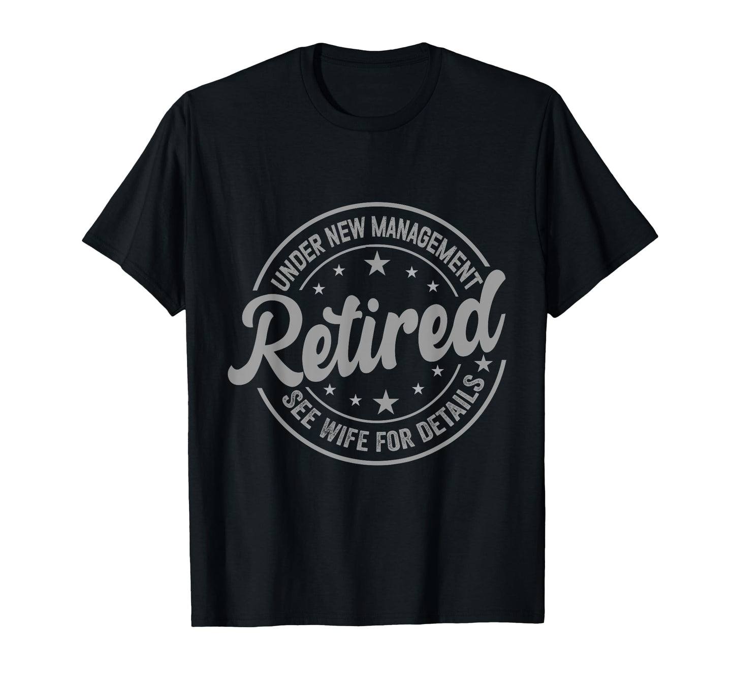 Retired Under New Management See Wife For Details Retirement T-Shirt