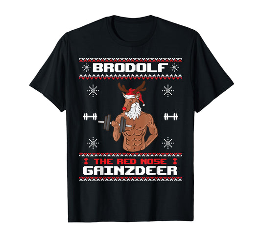 Brodolf The Red Nose Gainzdeer Gym Ugly Christmas Sweater T-Shirt