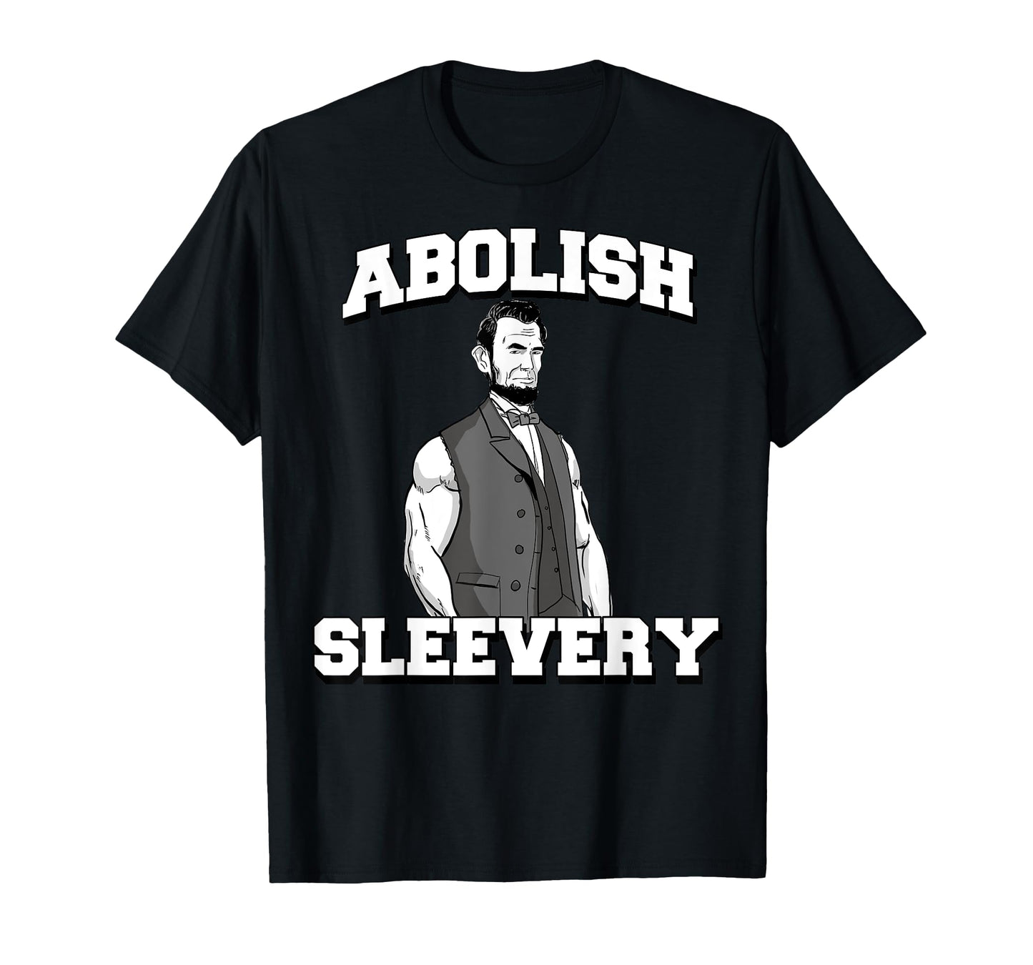 Abolish Sleevery tee funny Abraham Lincoln T-Shirt