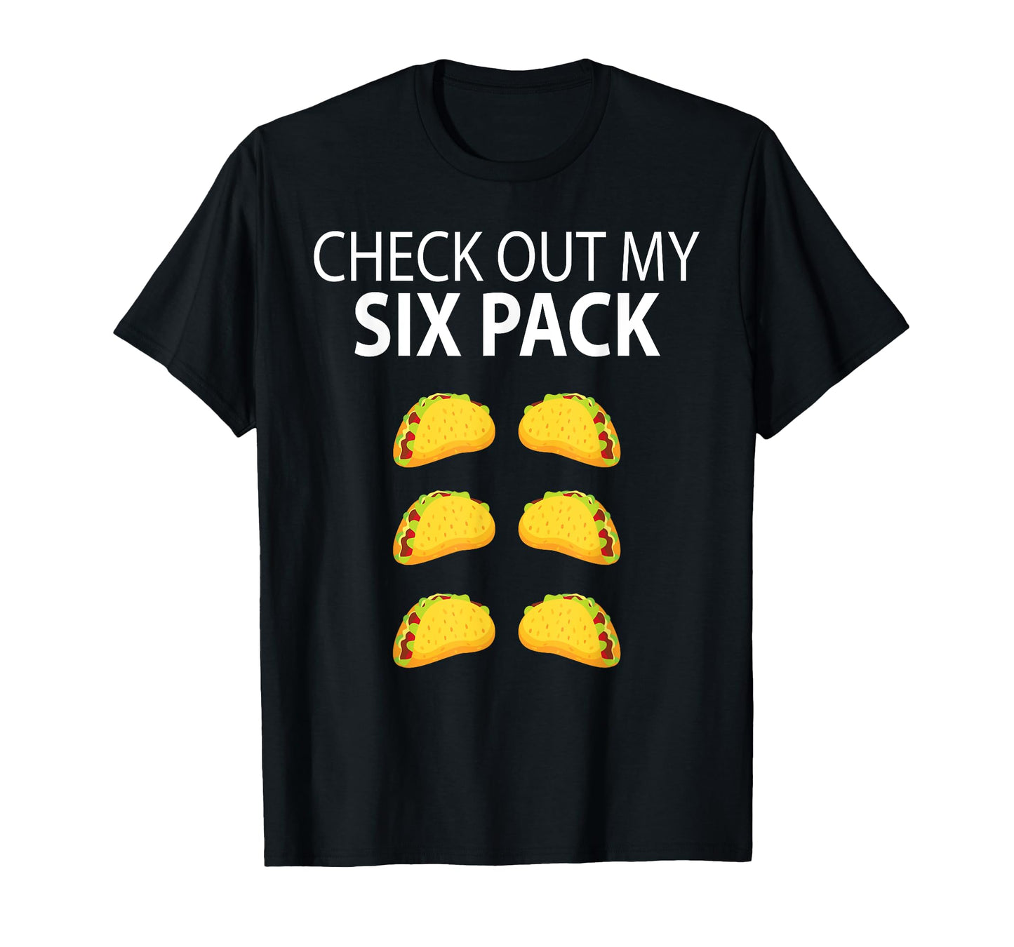 Check Out My Six Pack Funny Taco Shirt T-Shirt