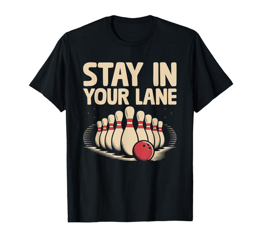 Stay In Your lane Bowler Bowling Tenpin T-Shirt