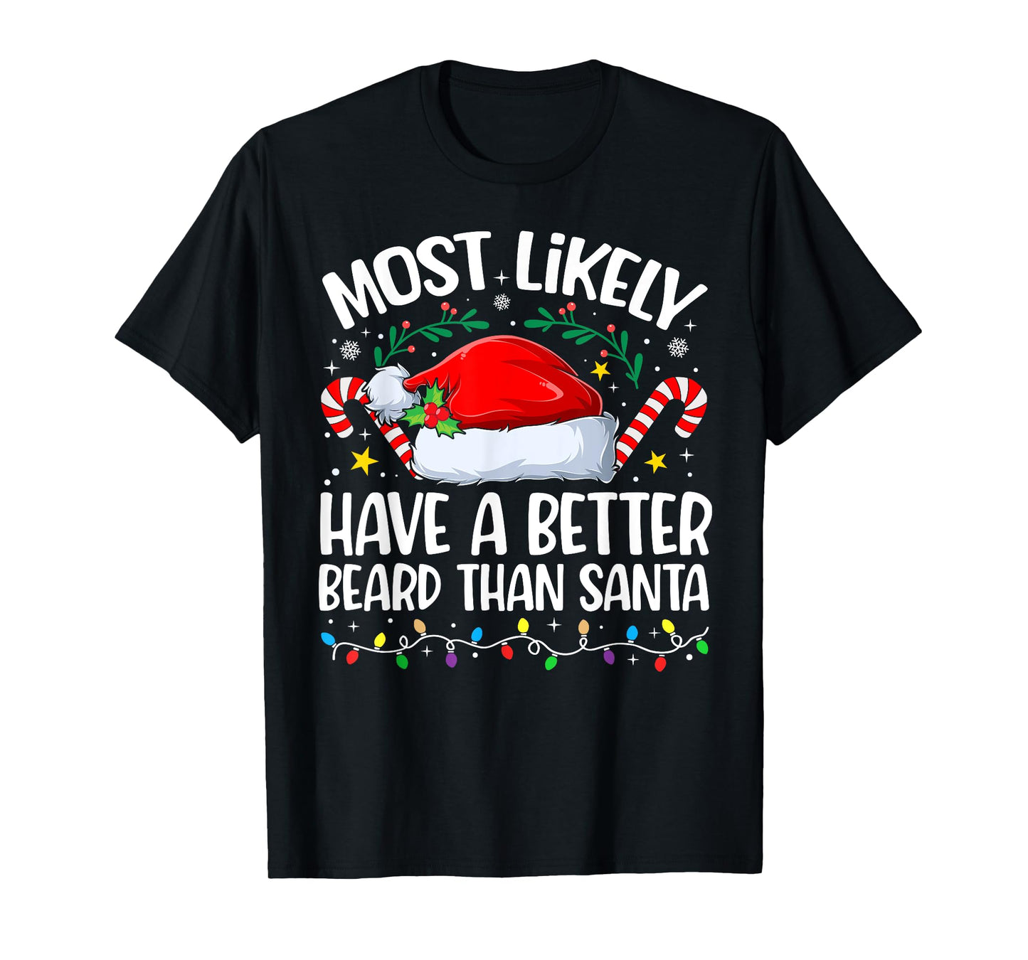 Family Christmas Most Likely Have A Better Beard Than Santa T-Shirt