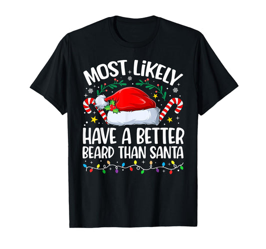 Family Christmas Most Likely Have A Better Beard Than Santa T-Shirt
