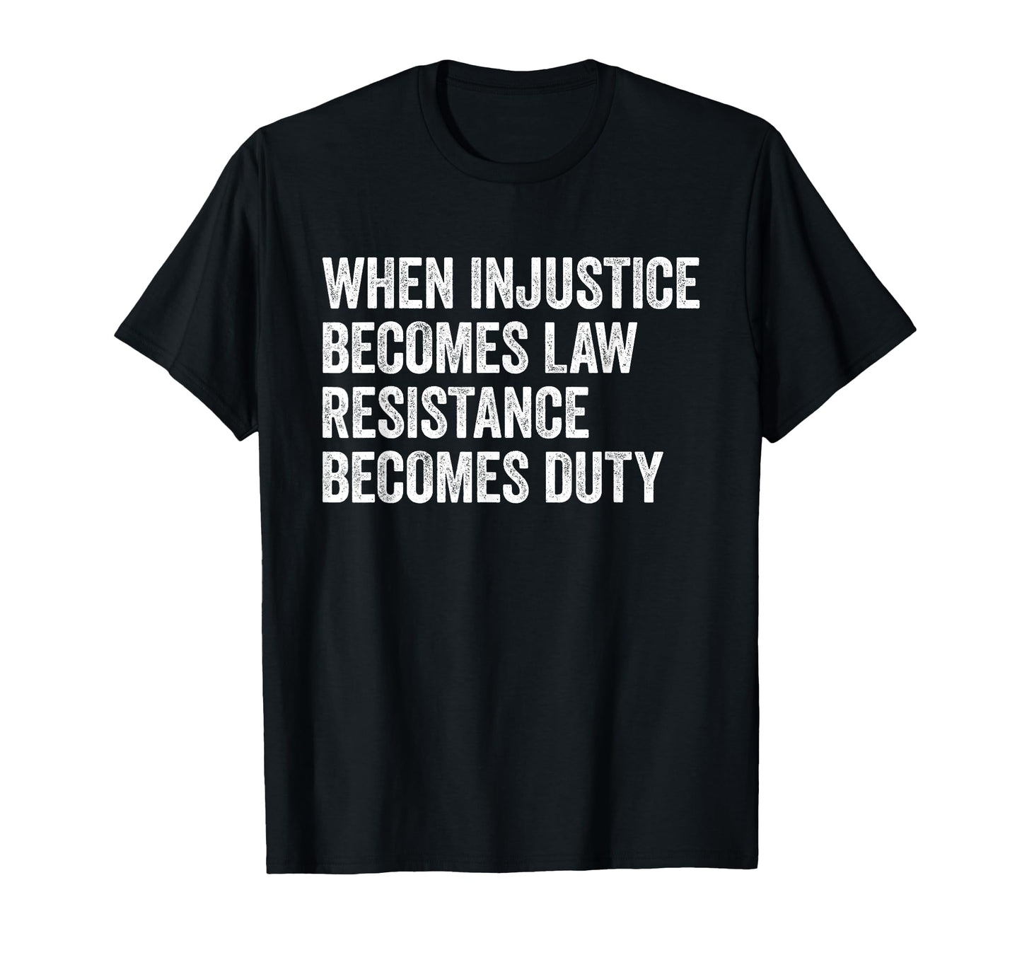 When Injustice Becomes Law - Resistance Becomes Duty Retro T-Shirt