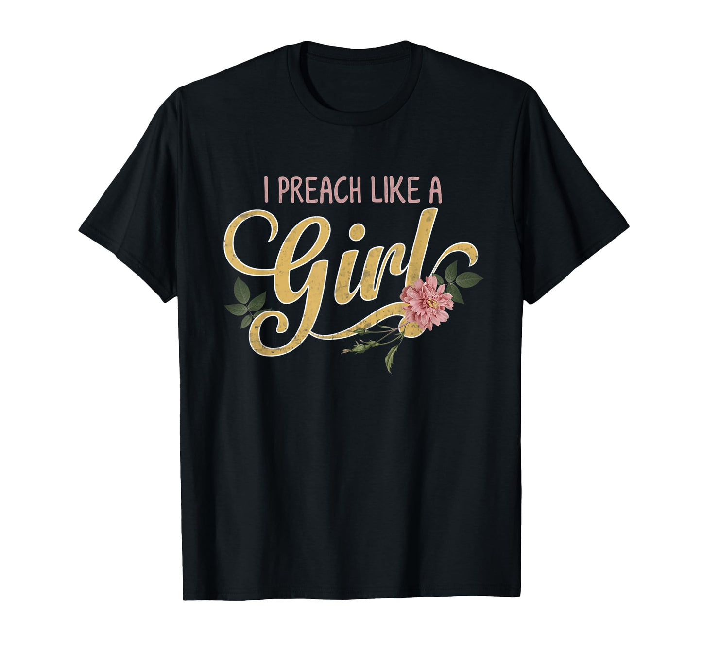 Pastors wife o christian o religious or I Preach Like a Girl T-Shirt