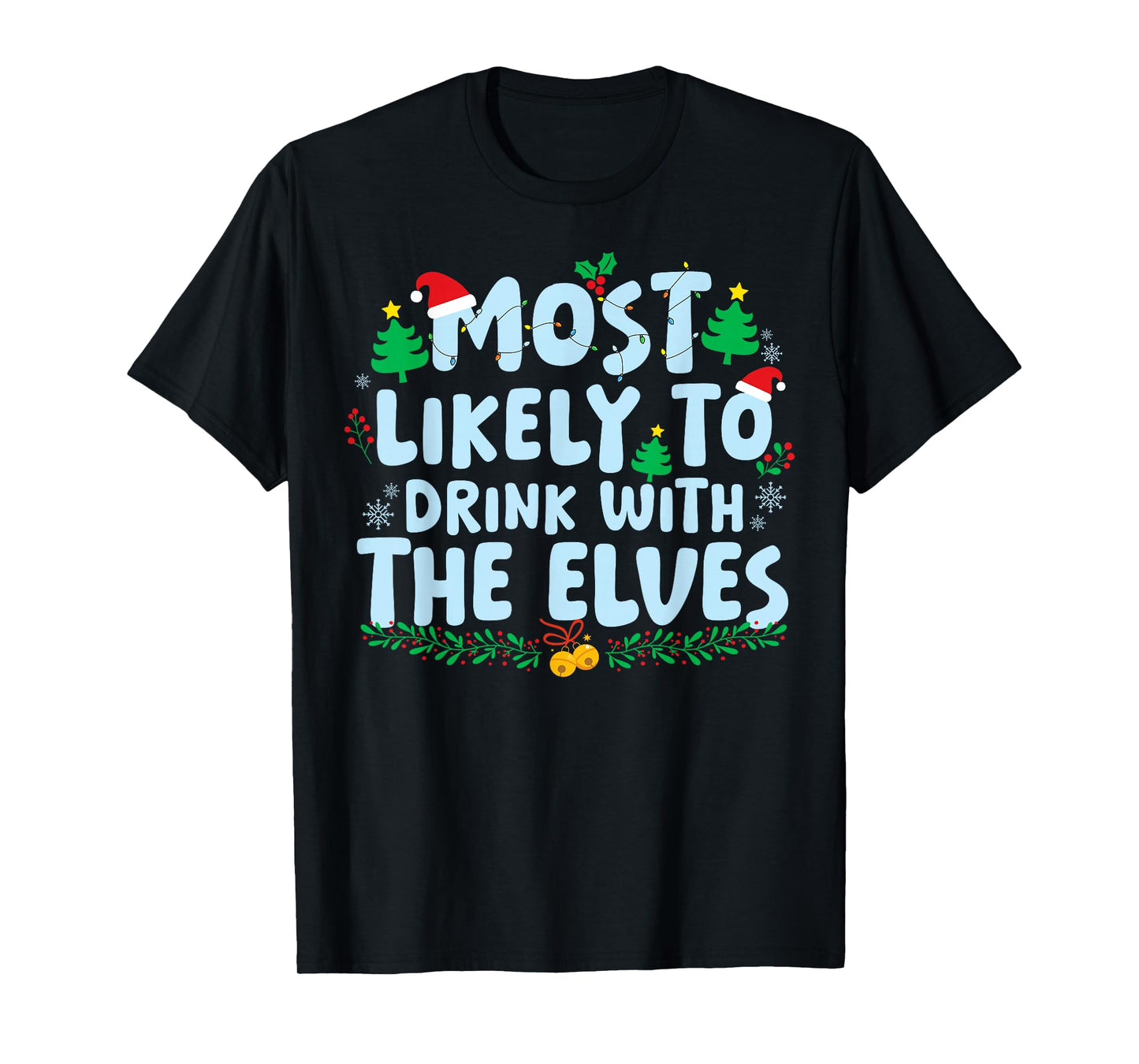 Most Likely to Drink with The Elves Family Matching Xmas T-Shirt