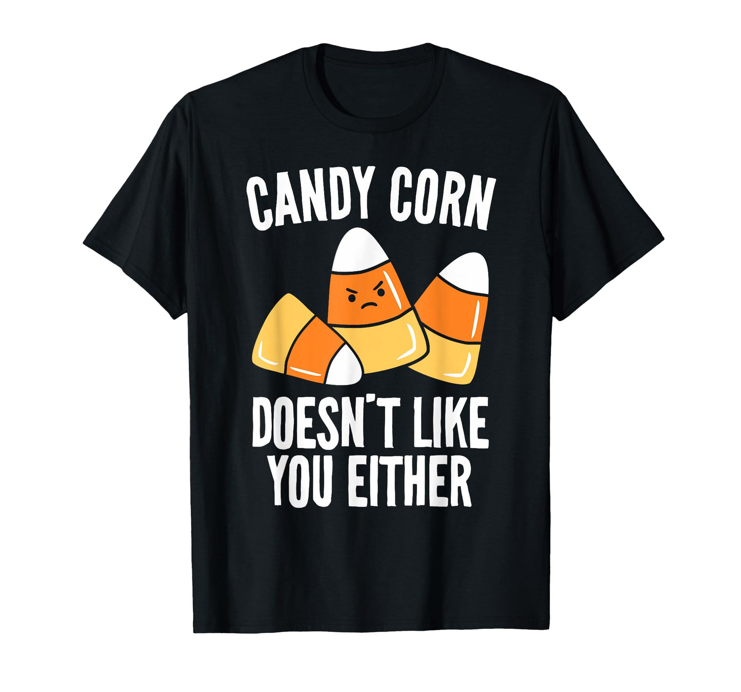 Candy Corn Doesn't Like You Either Funny Halloween T-Shirt