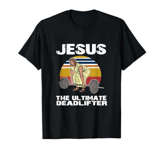 Deadlift Jesus I Christian Weightlifting Funny Workout Gym T-Shirt