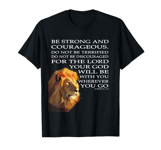 Faith in God - Be Strong and Courageous Joshua 1:9 T-Shirt