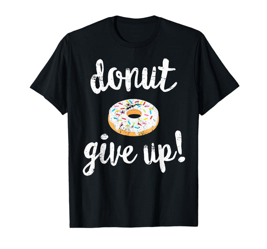 Donut Workout T-Shirt, Funny Doughnut Give Up Fitness T-Shirt