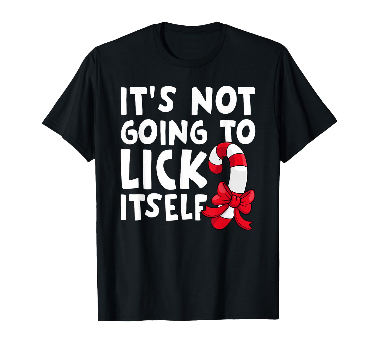 It's Going to Lick Itself Funny Candy Christmas T-Shirt