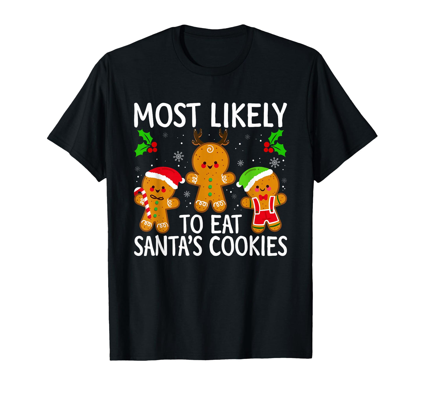 Most Likely to Eat Santa's Cookies Gingerbread Man Christmas T-Shirt