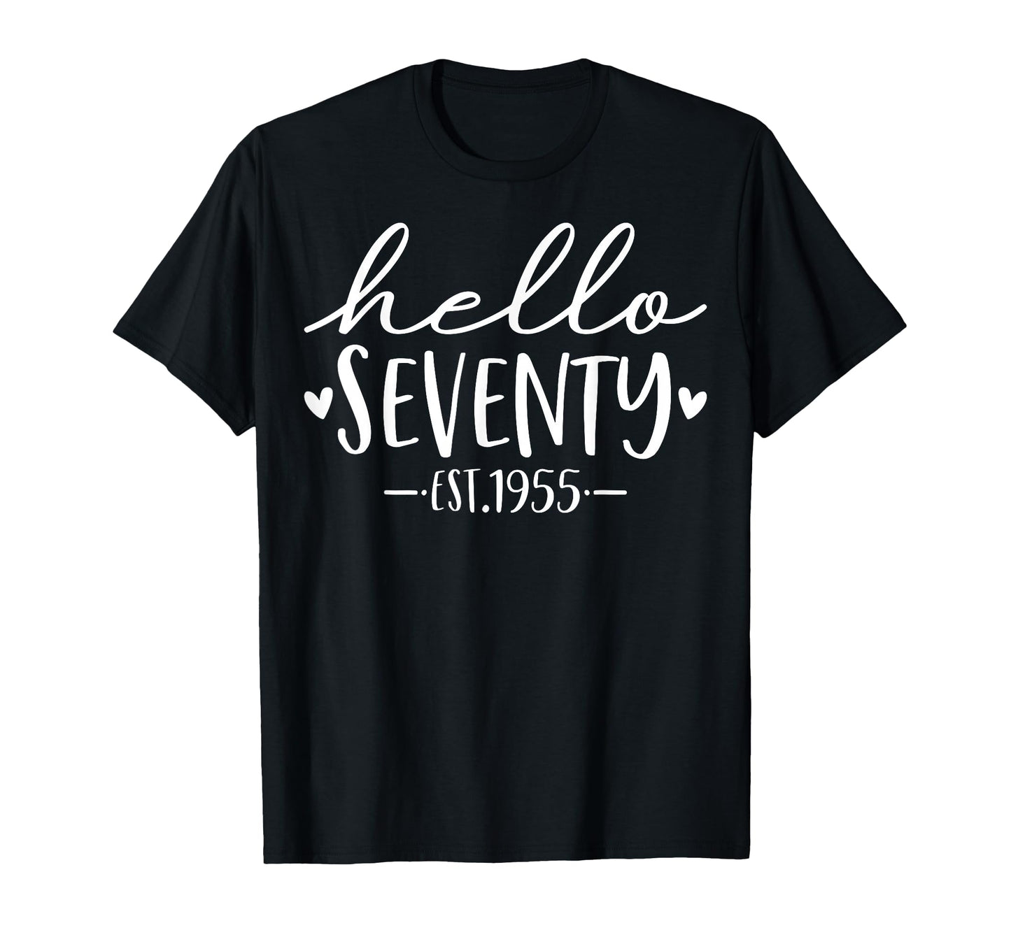 Hello Seventy Est 1955 70 Years Old 70th Birthday T-Shirt