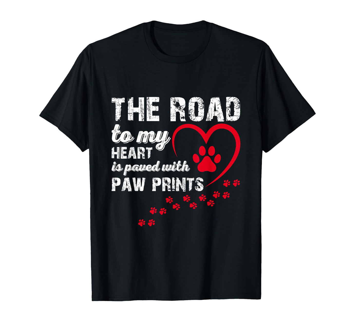 The Road to my Heart is Paved with Paw Prints T-Shirt