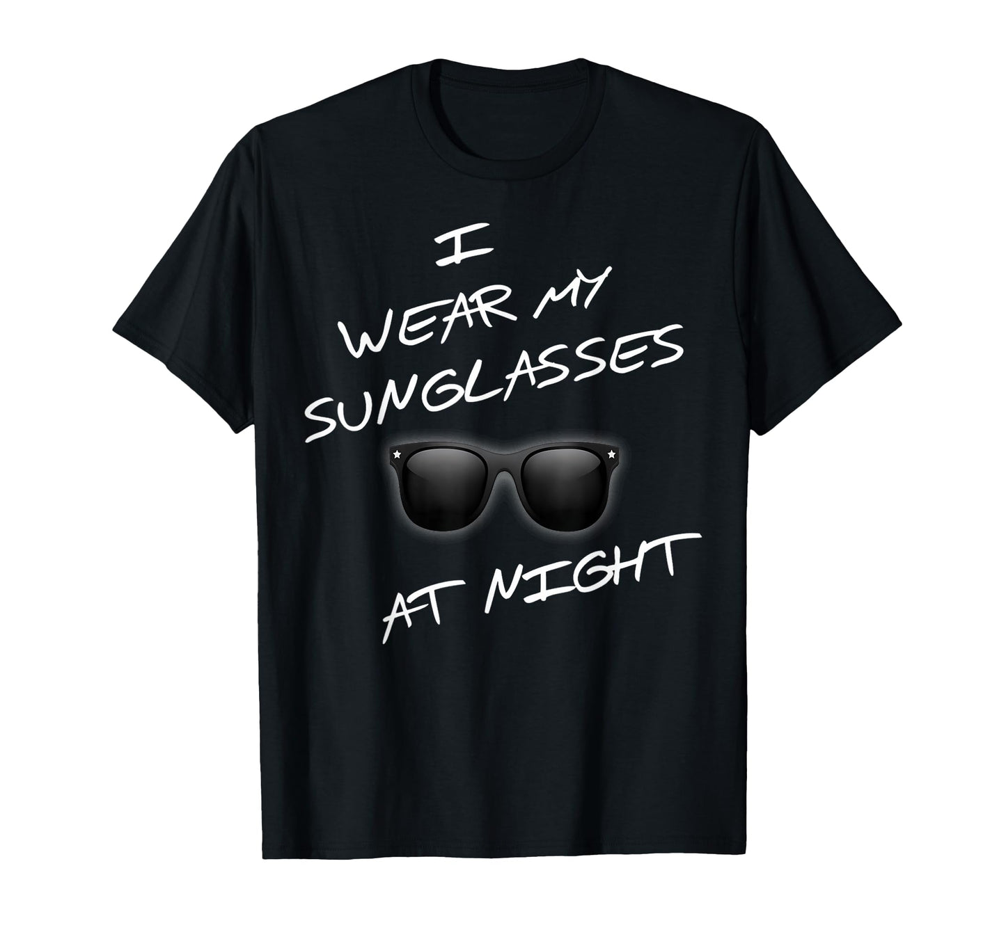 At Night Funny I Wear Sunglasses Funny Saying T-Shirt