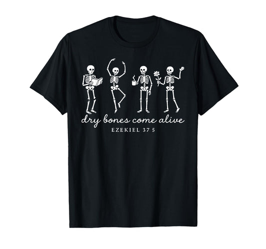 Dry Bones Come Alive Ezekiel 37:5 Funny Skeleton Halloween T-Shirt