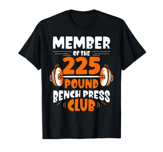 Member Of The 225 Pound Bench Press Club Gym Strength T-Shirt