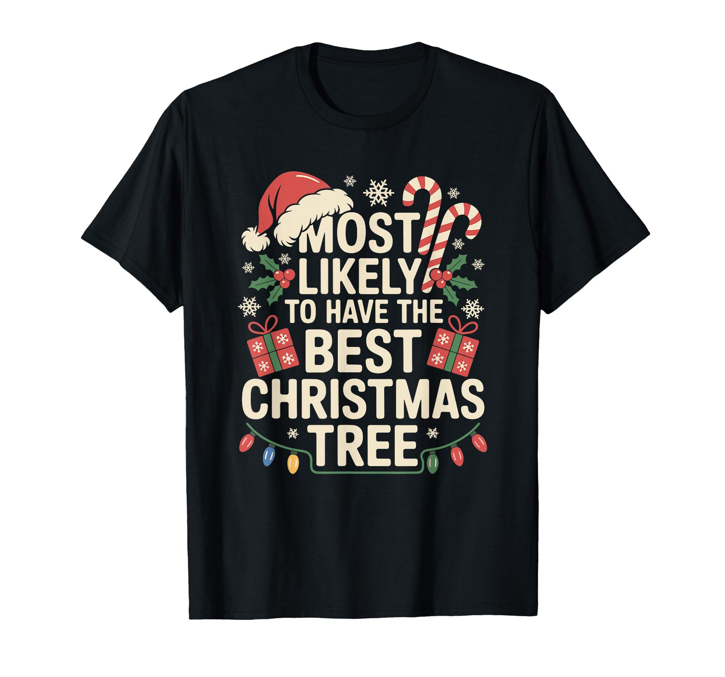 Most Likely to Have The Best Christmas Tree Family Xmas T-Shirt