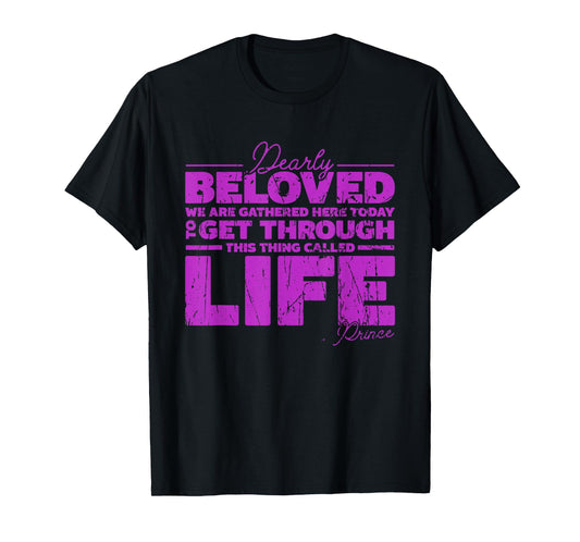 Dearly Beloved We Are Gathered Here today to get through T-Shirt
