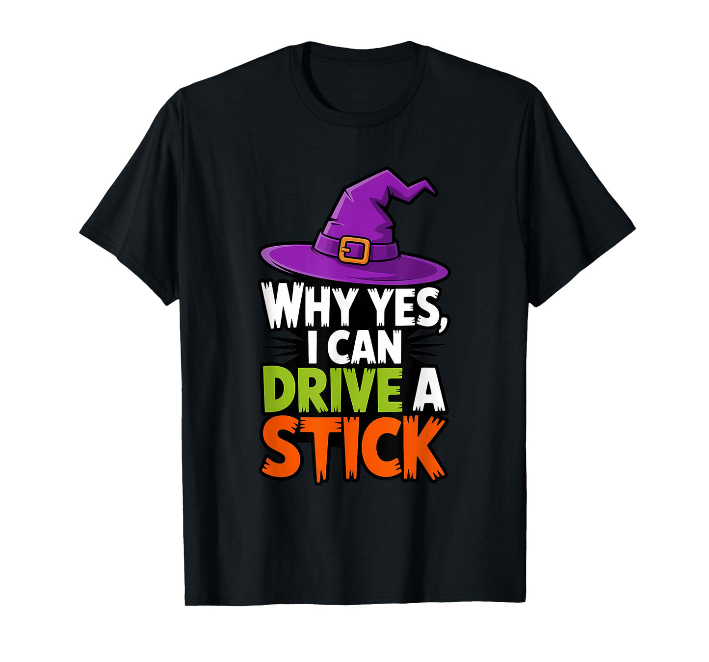 Why Yes, I Can Drive A Stick Funny Witch Halloween T-Shirt