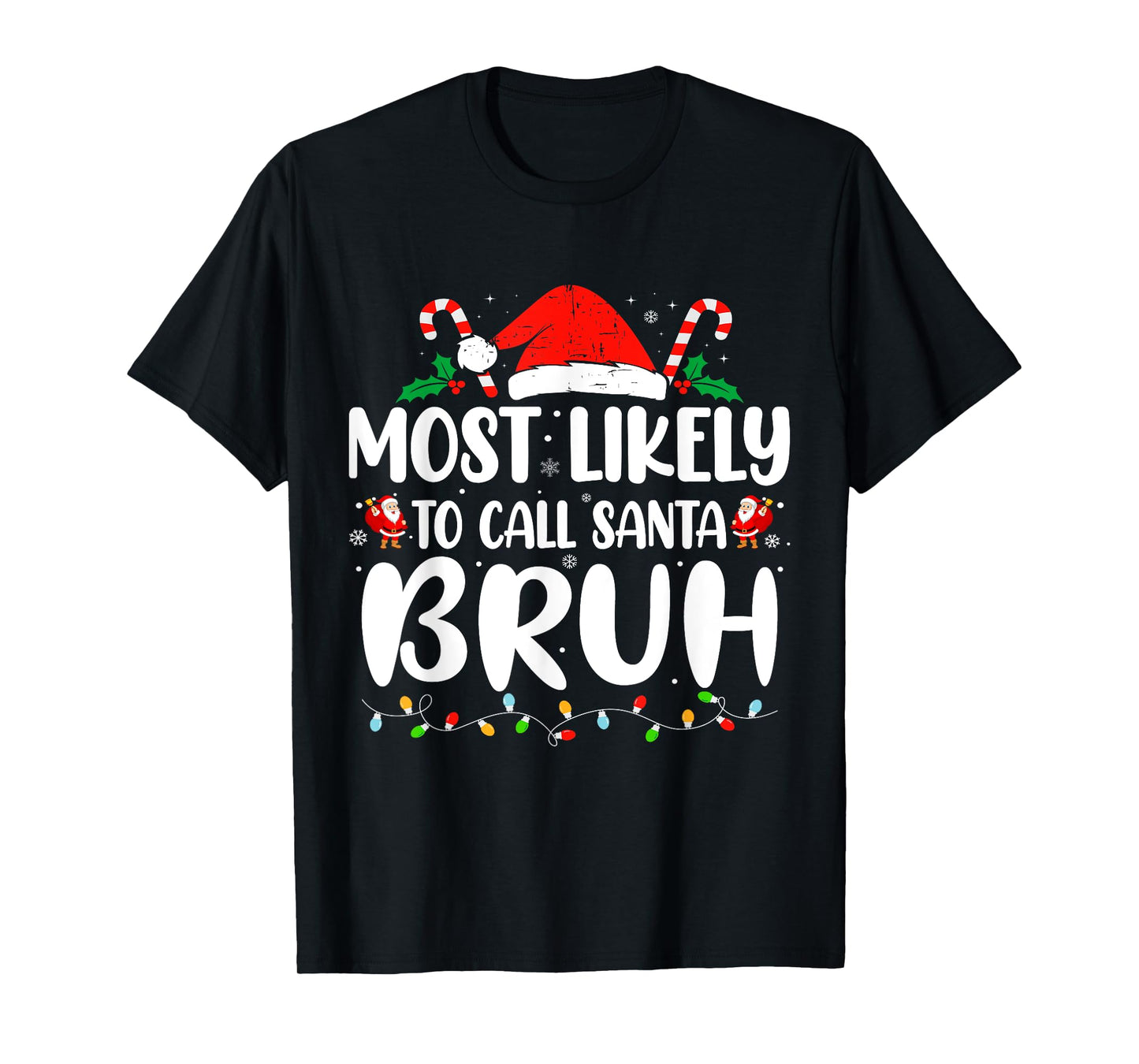 Most Likely to Call Santa Bruh Christmas Family Matching T-Shirt