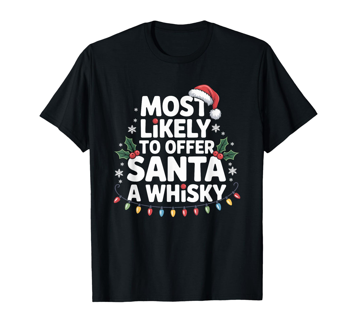 Most Likely to Offer Santa A Whisky Funny Drinking Christmas T-Shirt