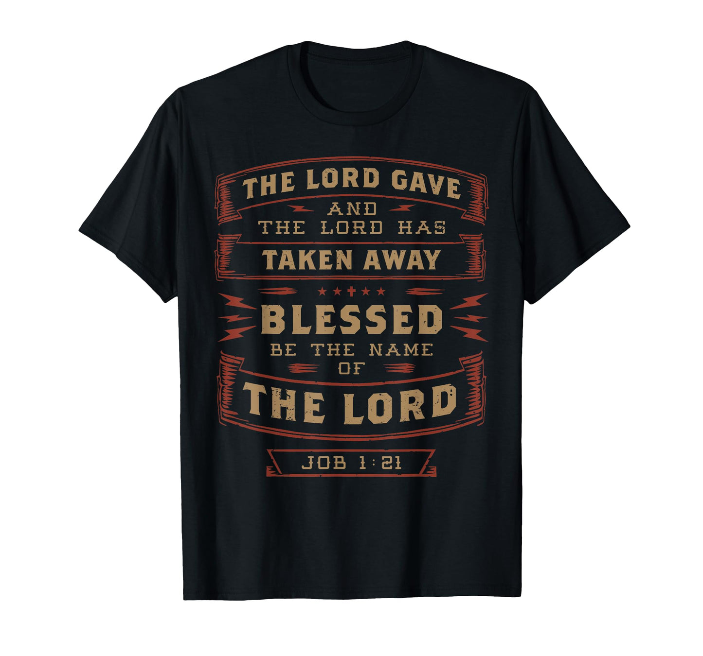 Job 1:21 The Lord Has Taken Away Blessed Be The Name Bible T-Shirt