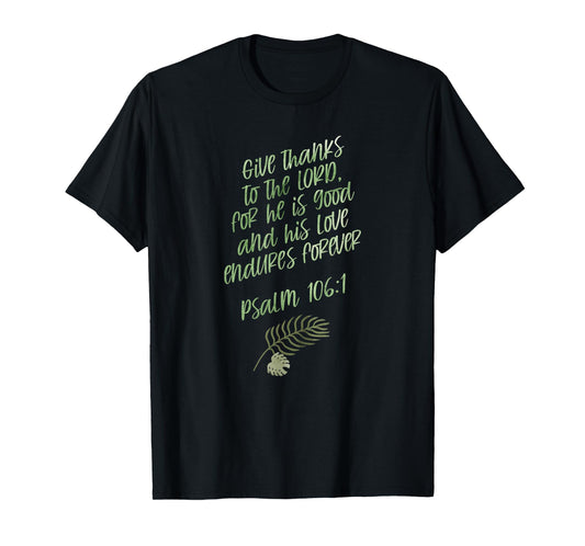 Psalm 106:1 GiveThanks Scripture Bible Verse Christian Gift T-Shirt