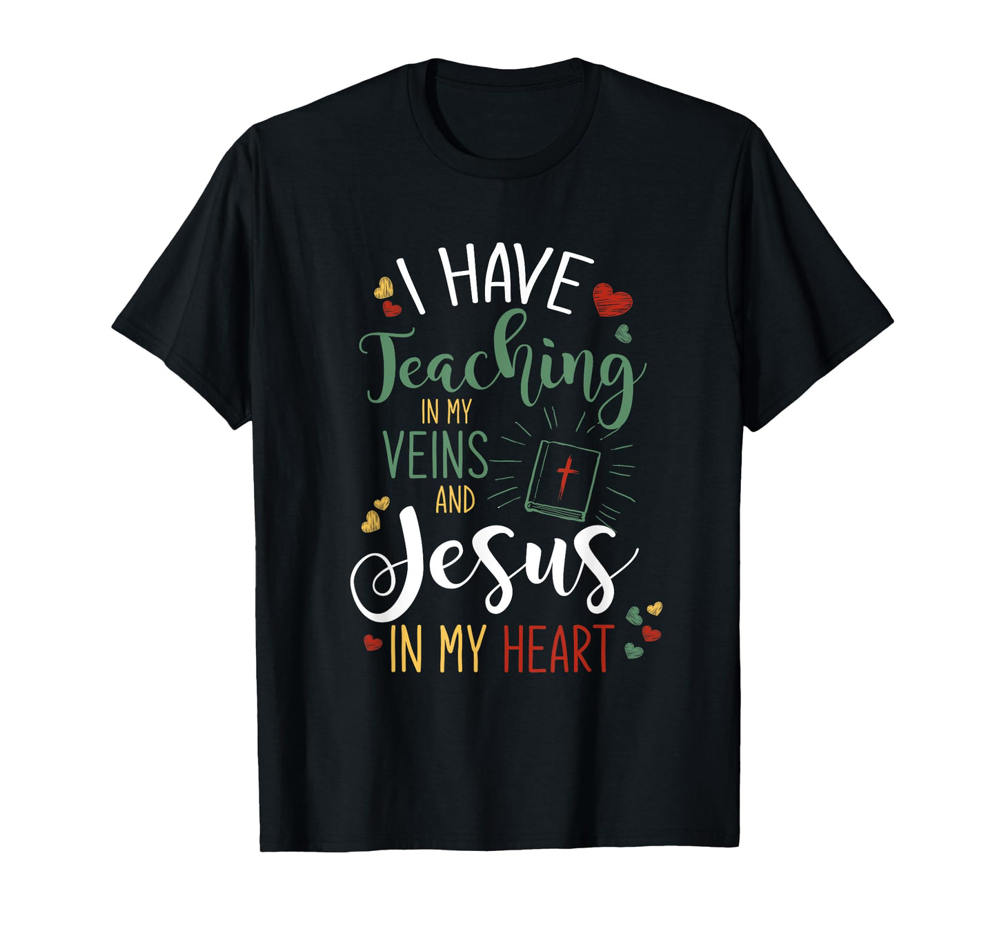 I Have Teaching In My Veins And Jesus In My Heart Jesus T-Shirt