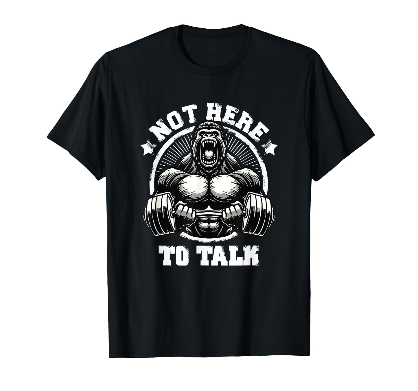 Not Here To Talk Weightlift Workouts Gym Quotes Gym Fitness T-Shirt