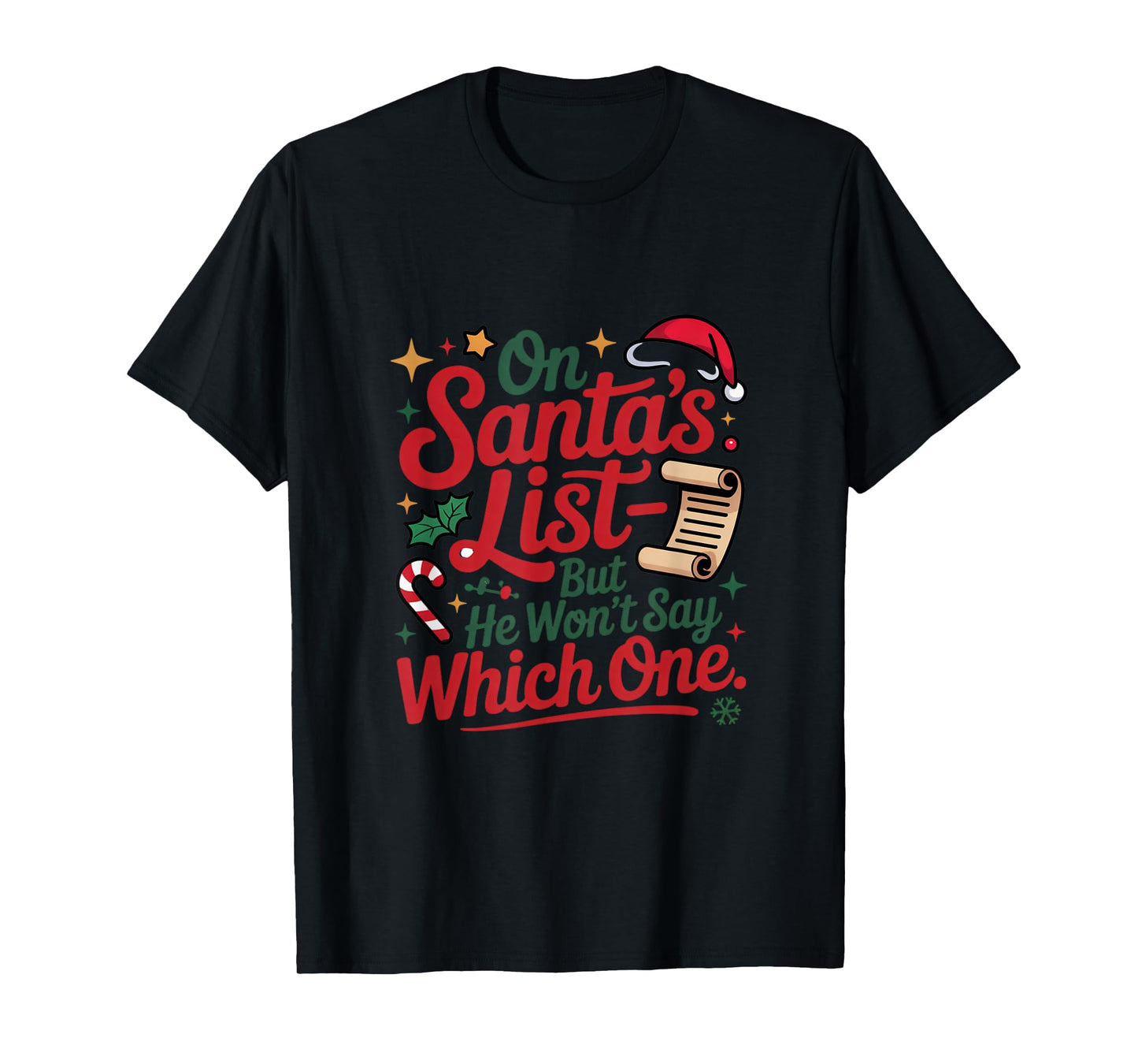 On Santa's List But He Won't Say Which One T-Shirt