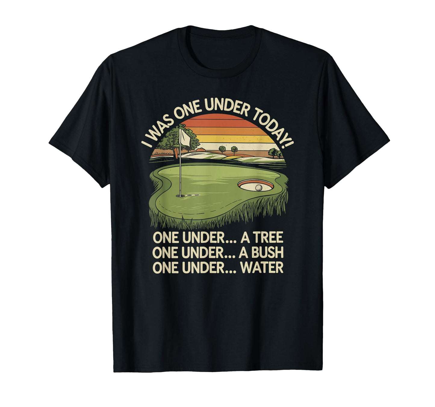 I Was One Under Today funny Golf Lover Golfer Golfing T-Shirt