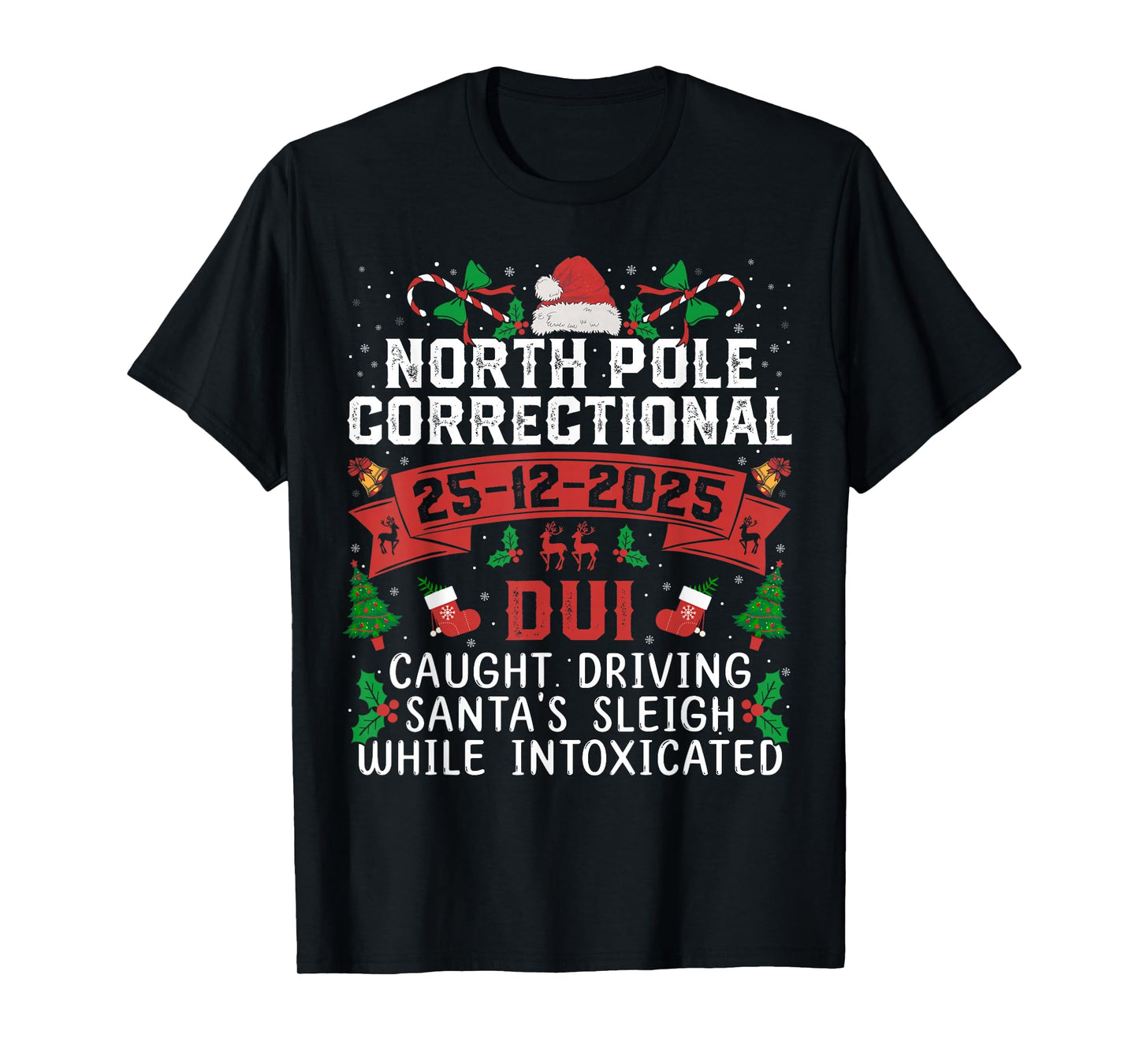 North Pole Correctional Christmas DUI Caught Driving Santa's T-Shirt