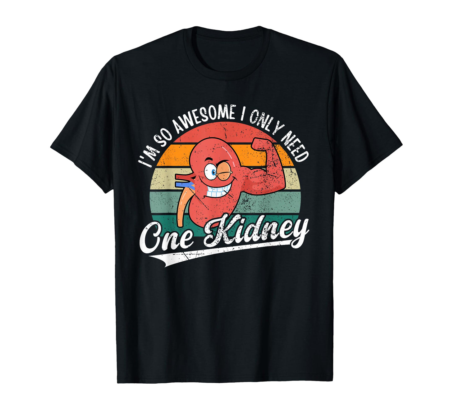 I'm So Awesome I Only Need One Kidney Funny Kidney Donor Tee T-Shirt