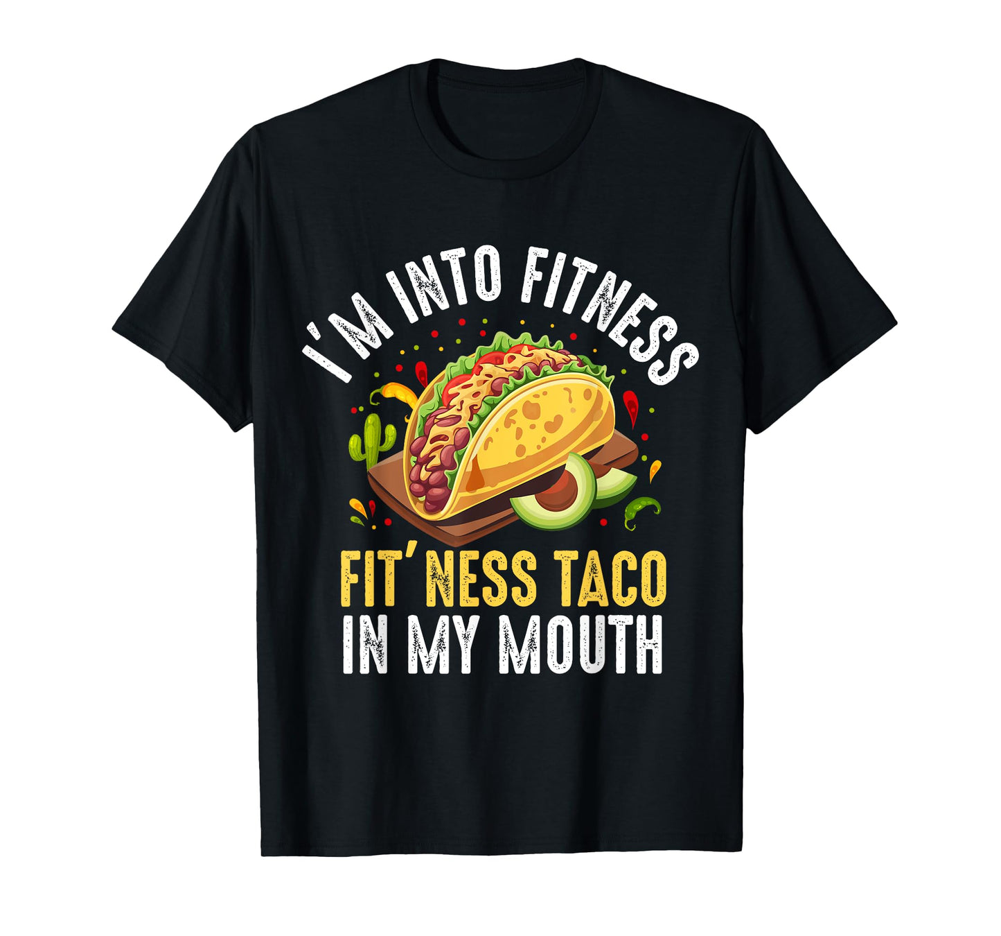 I'm Into Fitness Fit'ness Taco In My Mouth T-Shirt