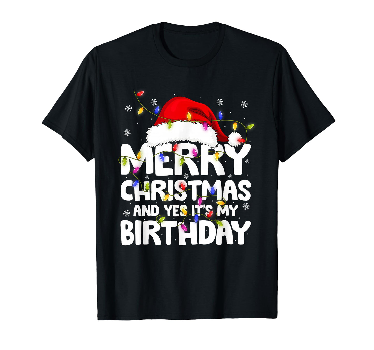 Merry Christmas and Yes It's My Birthday December 25th Xmas T-Shirt