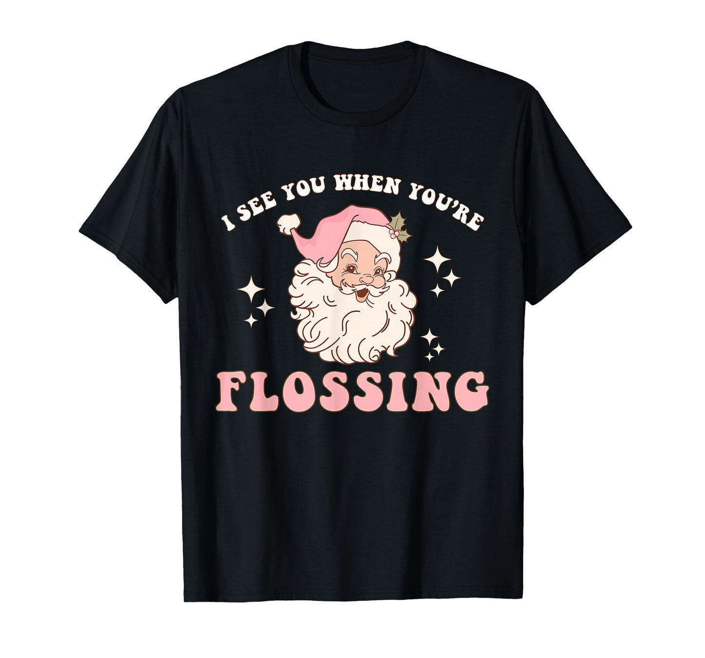 Funny Santa I See You When You're Flossing Dental Squad Xmas T-Shirt